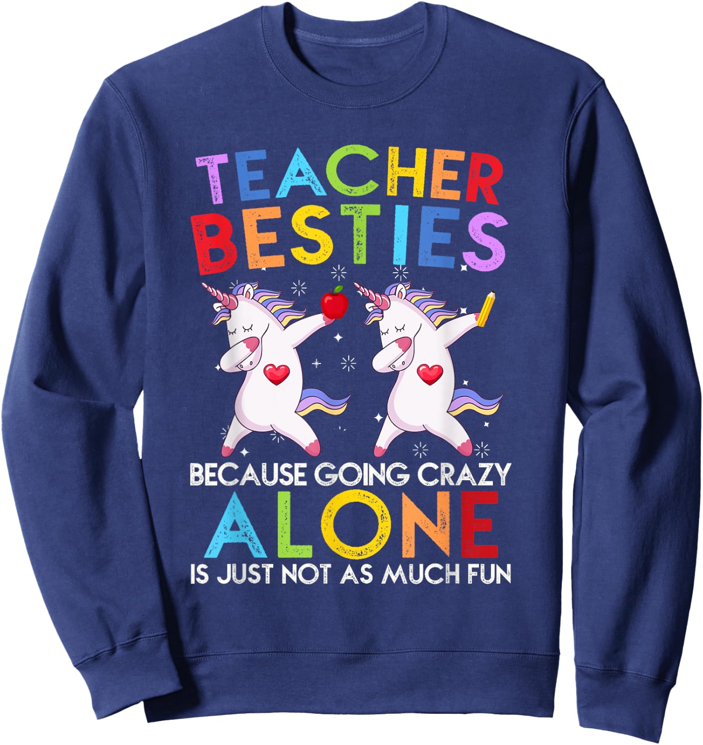 Teacher Besties Because Going Crazy Alone Is Not Fun Sweatshirt - Sweatshirt | Navy