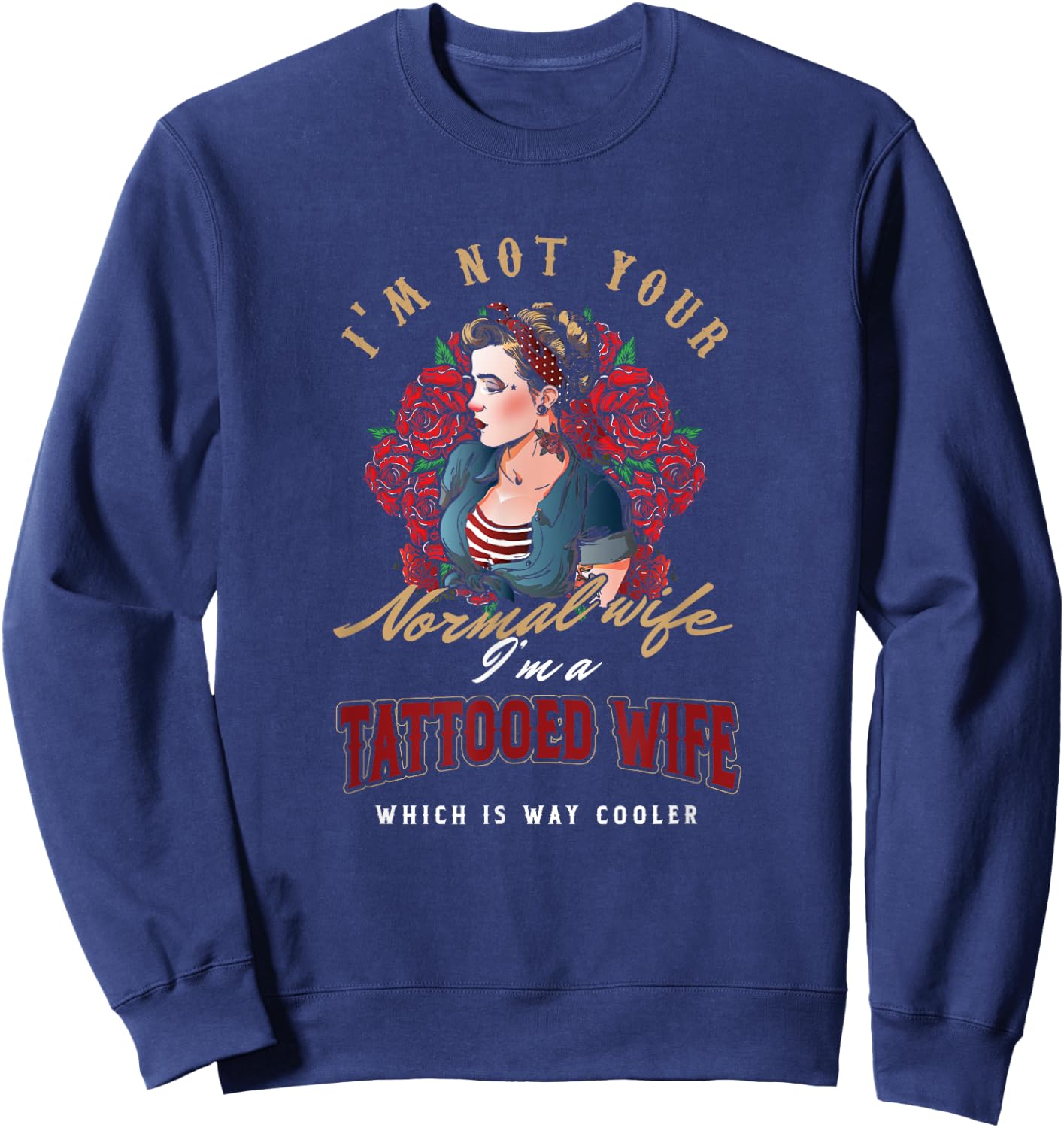 Inked tattoo tattooed wife not your normal wife Sweatshirt - Sweatshirt | Navy