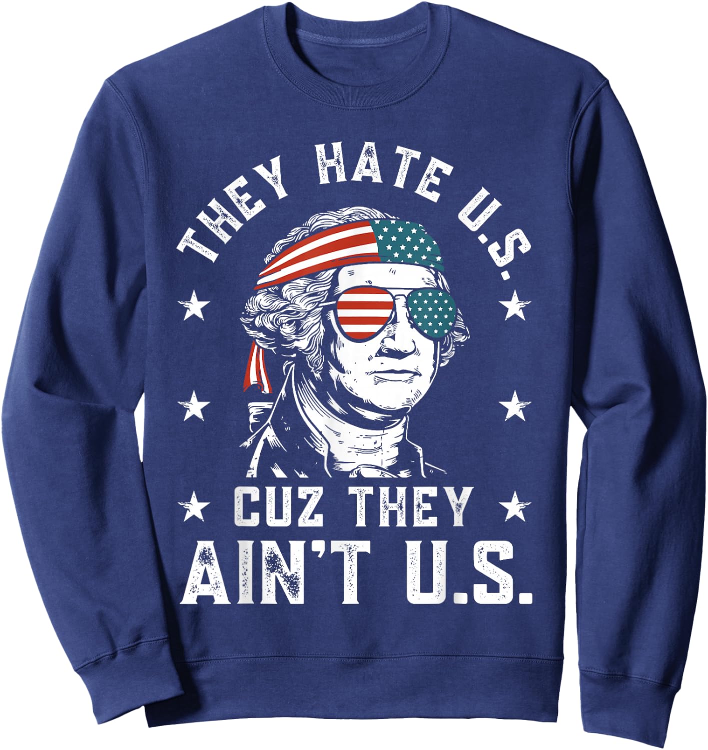 They Hate Us Cuz They Ain't Us Funny 4th of July Sweatshirt - Sweatshirt | Navy