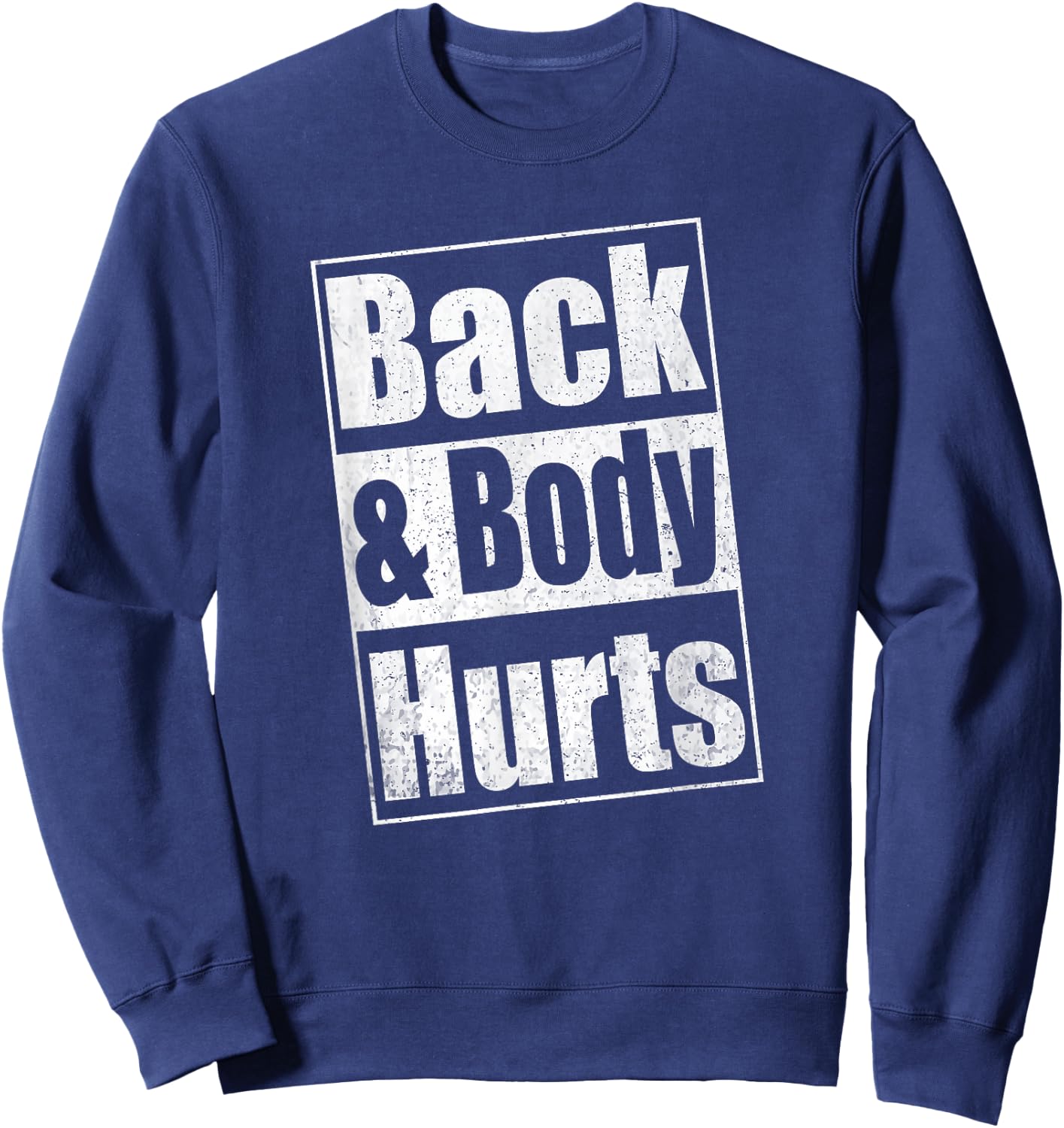 Back & Body Hurts Shirt Men Women Kids Sweatshirt - Sweatshirt | Navy