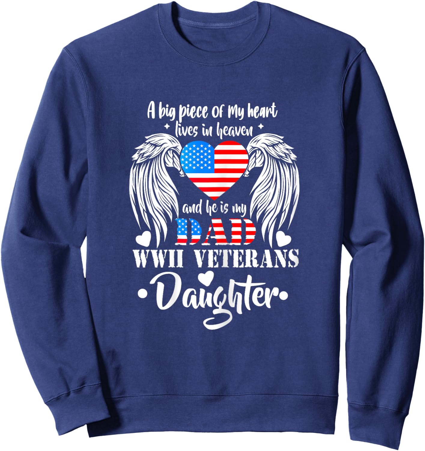 WWII Veterans Daughter Gift Dad Remembrance Veteran Day Sweatshirt - Sweatshirt | Navy