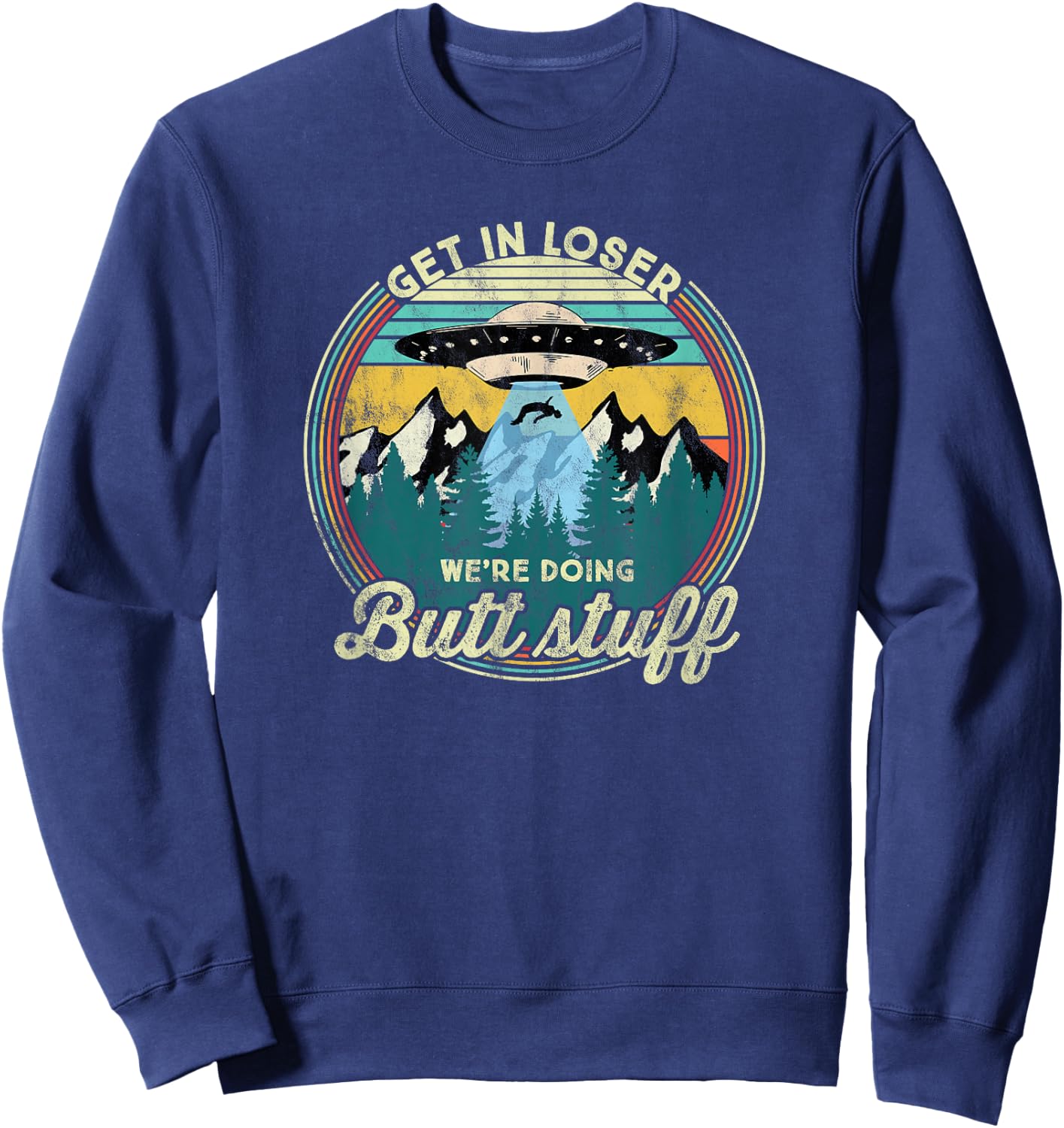 Get in loser we're doing butt stuff Alien Sweatshirt - Sweatshirt | Navy