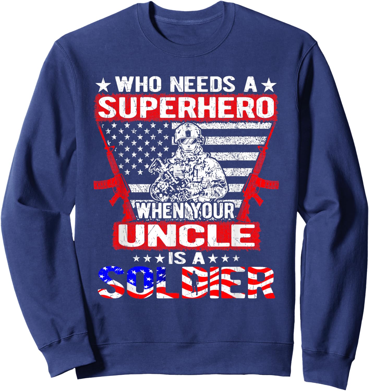 Who Needs Superhero My Uncle Is A Soldier Military Family Sweatshirt - Sweatshirt | Navy