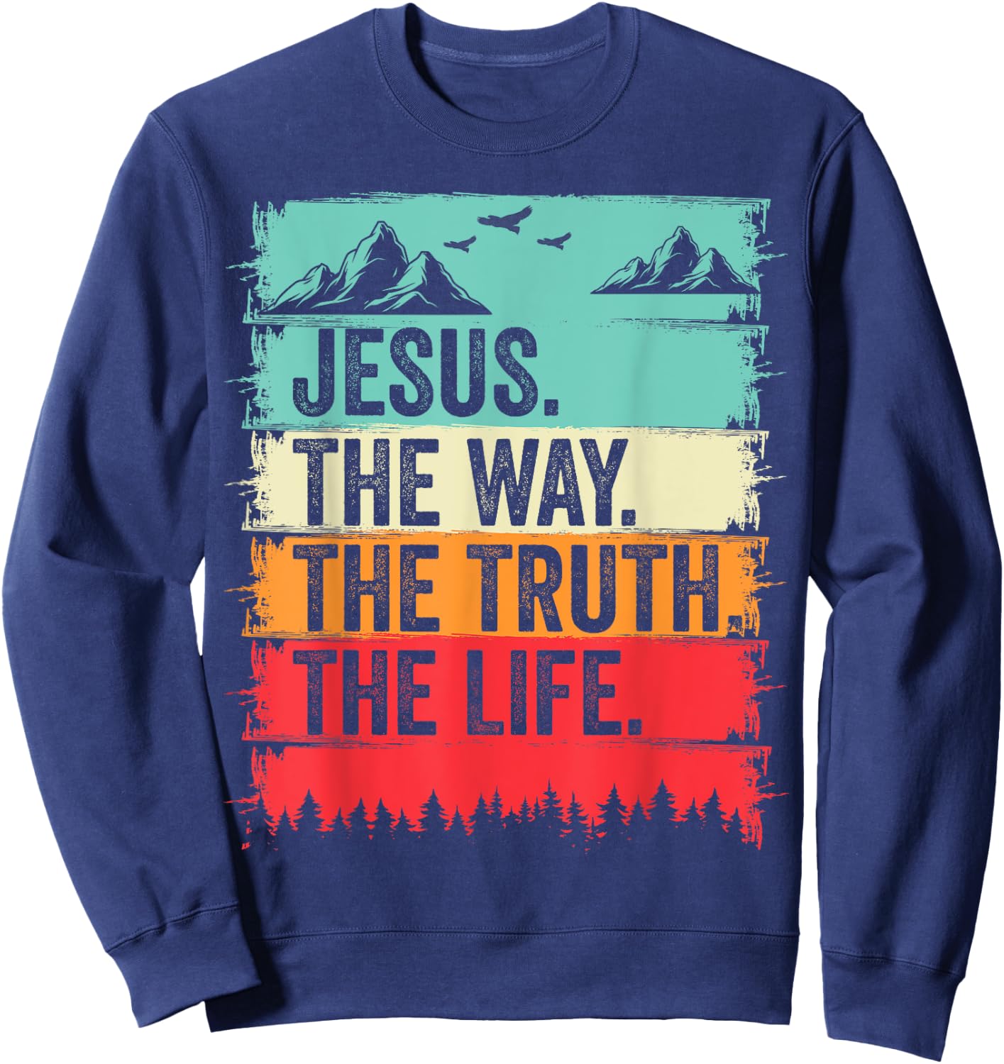 Jesus The Way Truth Life Bible Verse Christian Worship Sweatshirt - Sweatshirt | Navy