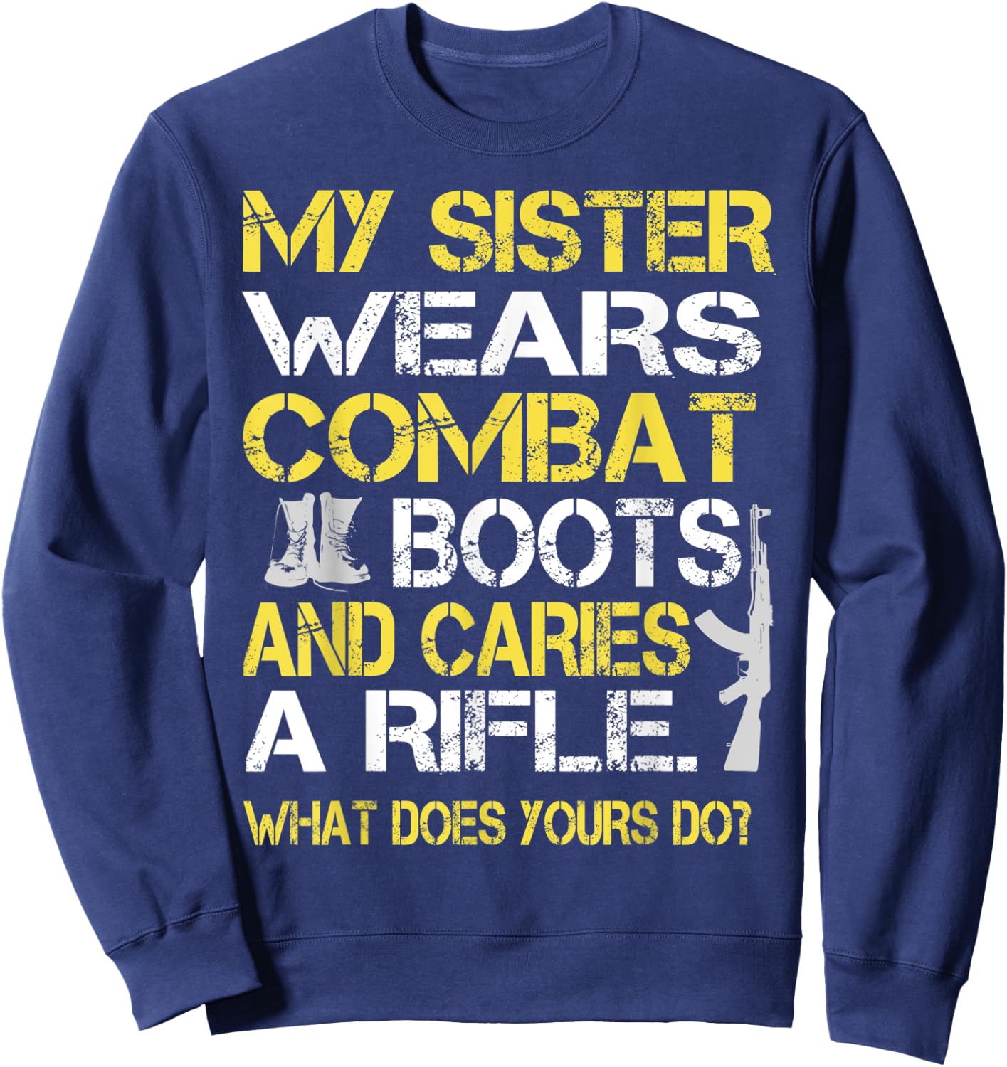 My Sister Wears Combat Boots Proud Military Family Sweatshirt - Sweatshirt | Navy
