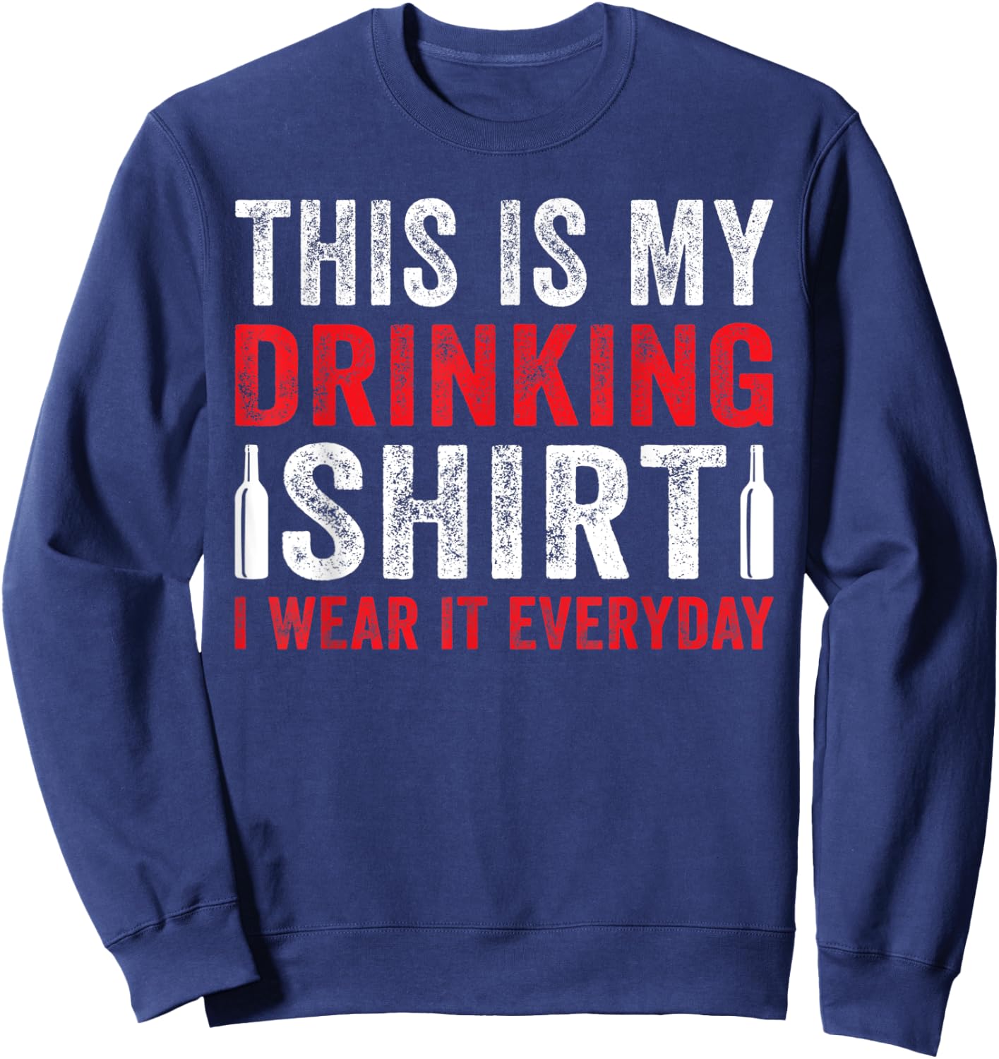 This Is My Beer Drinking Shirt I Wear It Everyday Sweatshirt - Sweatshirt | Navy