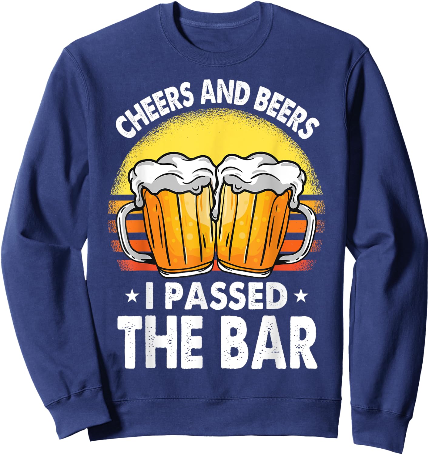 Bar Exam Shirt Gifts Cheers And Beer I Passed The Bar Lawyer Sweatshirt - Sweatshirt | Navy