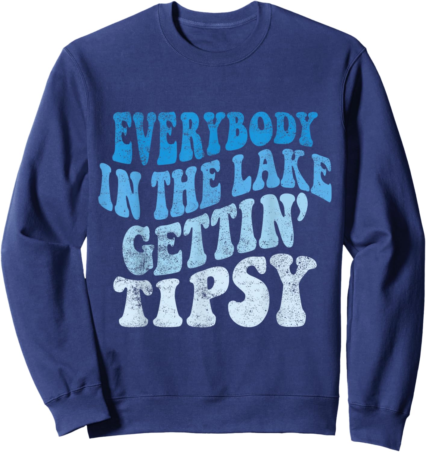 Everybody in the lake getting tipsy Funny River Lake Life Sweatshirt - Sweatshirt | Navy