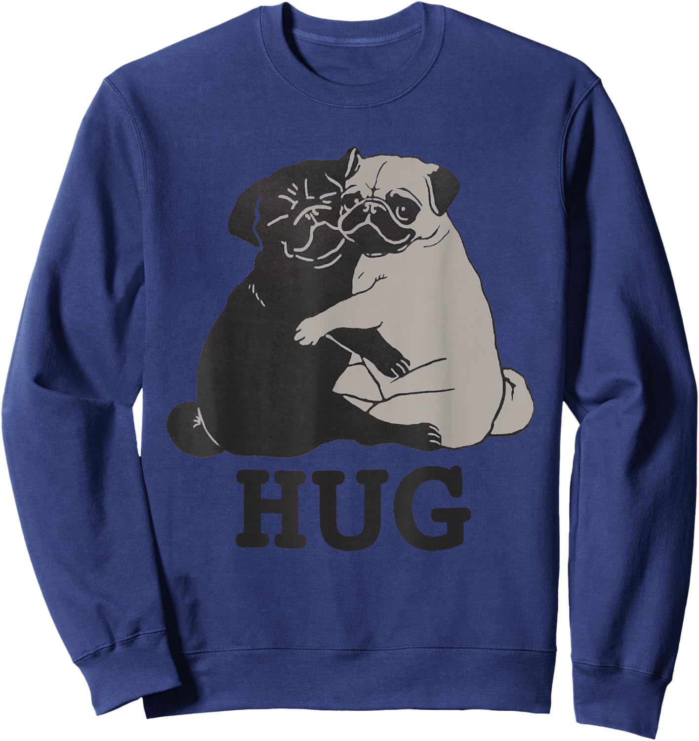 Hug The Pugs for Dog Lover Pug Lover & Dog Trainer Sweatshirt - Sweatshirt | Navy