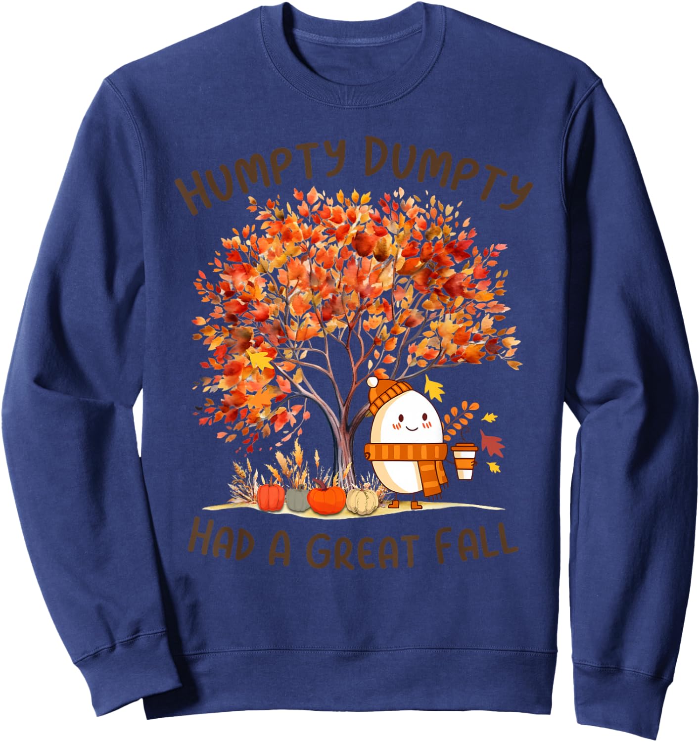 Humpty Dumpty Had A Great Fall Thanksgiving Autumn Halloween Sweatshirt - Sweatshirt | Navy