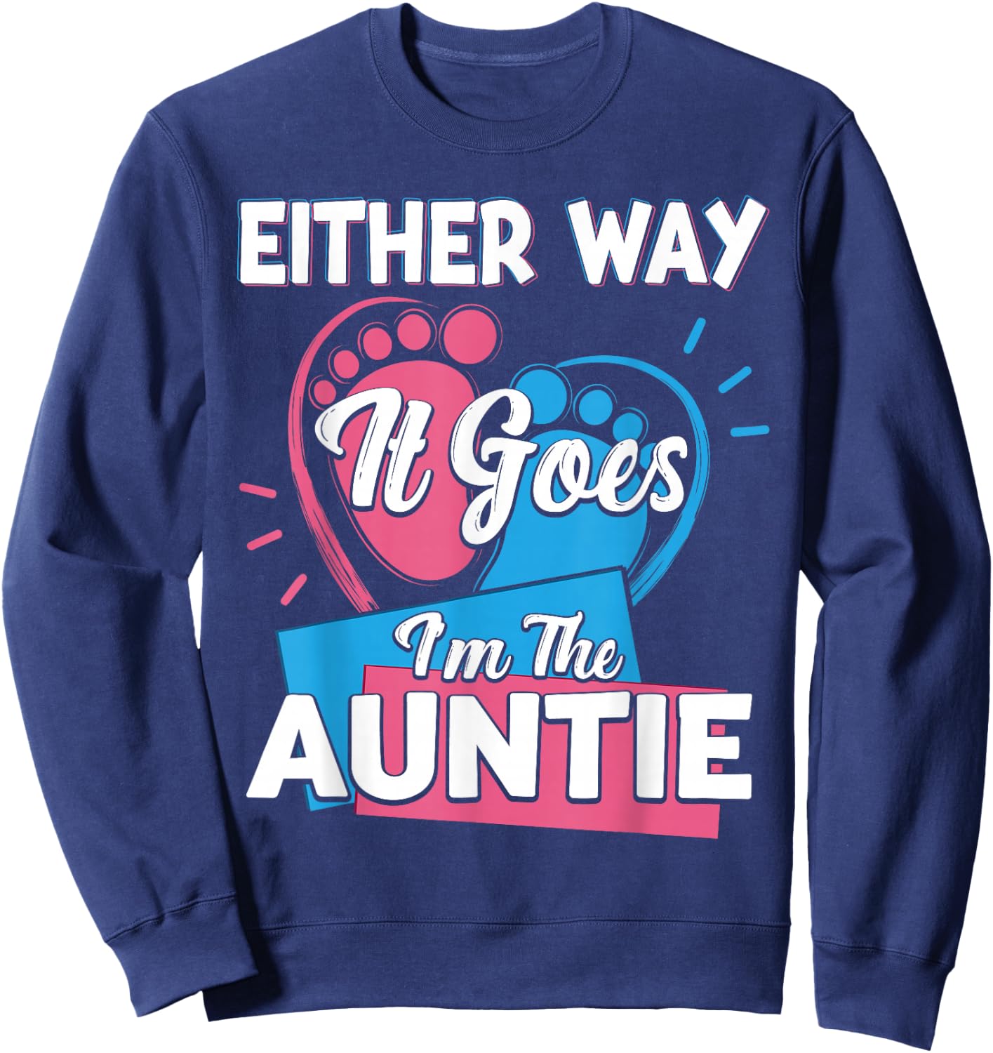 Either Way It Goes I'm The Auntie aunt Gender Reveal Sweatshirt - Sweatshirt | Navy