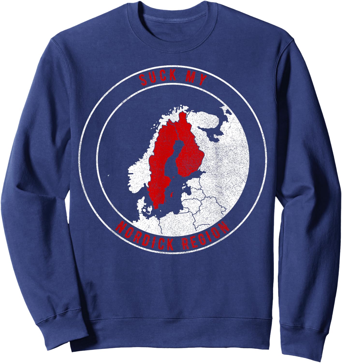 "Suck My NorDick Region" funny Geographic Sweden Finland Map Sweatshirt - Sweatshirt | Navy