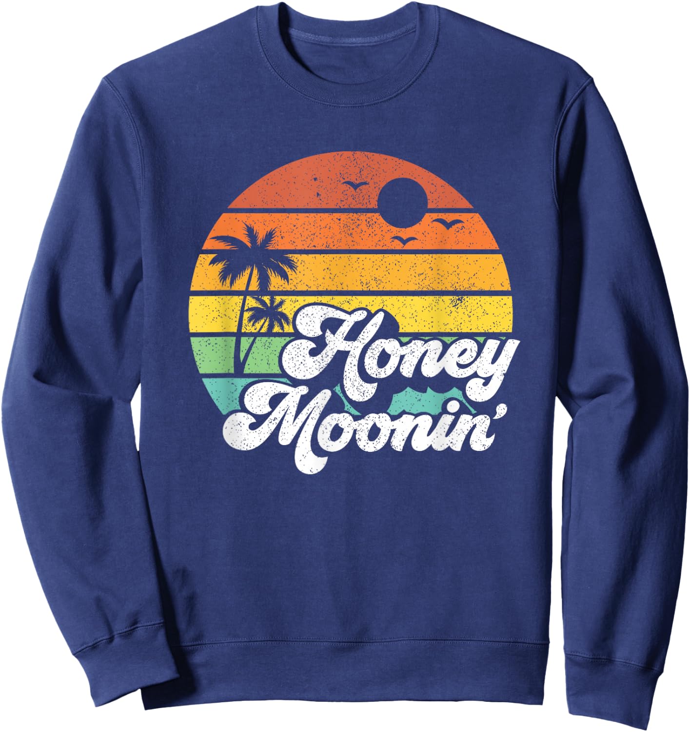Honey Moonin Beach Honeymoon Vacation Men Women Couples Gift Sweatshirt - Sweatshirt | Navy