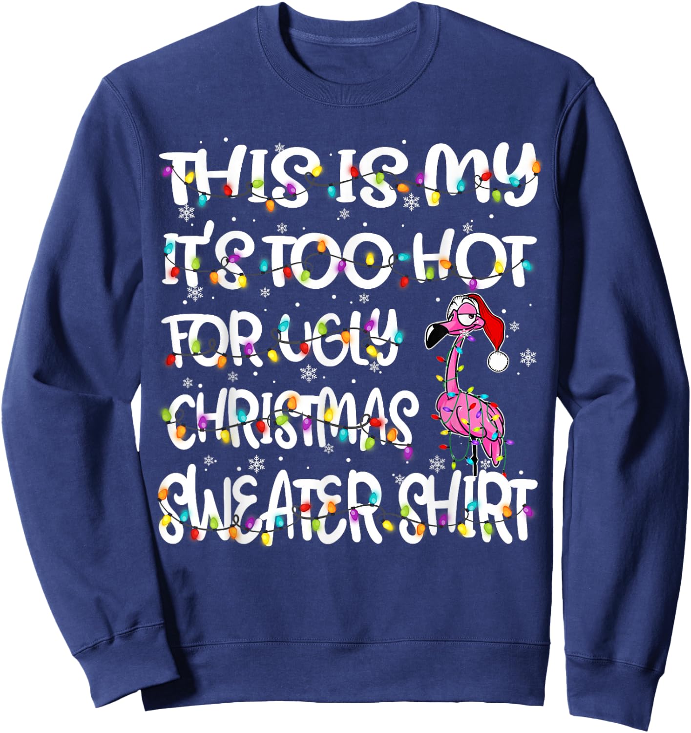 This is My It's Too Hot for Ugly Sweater Flamingo Christmas Sweatshirt - Sweatshirt | Navy
