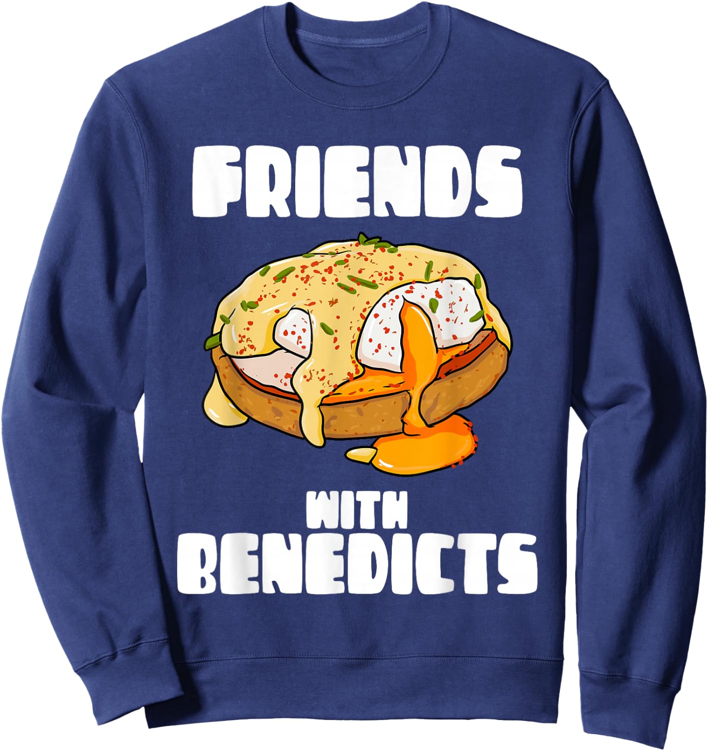 Friends With Benedicts Funny Eggs Benedict Pun Sweatshirt - Sweatshirt | Navy
