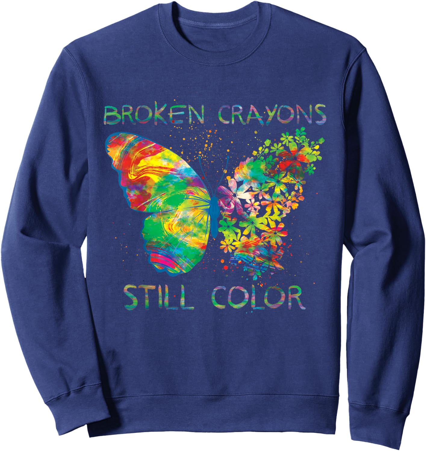 Broken Crayons Still Colors Mental Health Awareness Sweatshirt - Sweatshirt | Navy