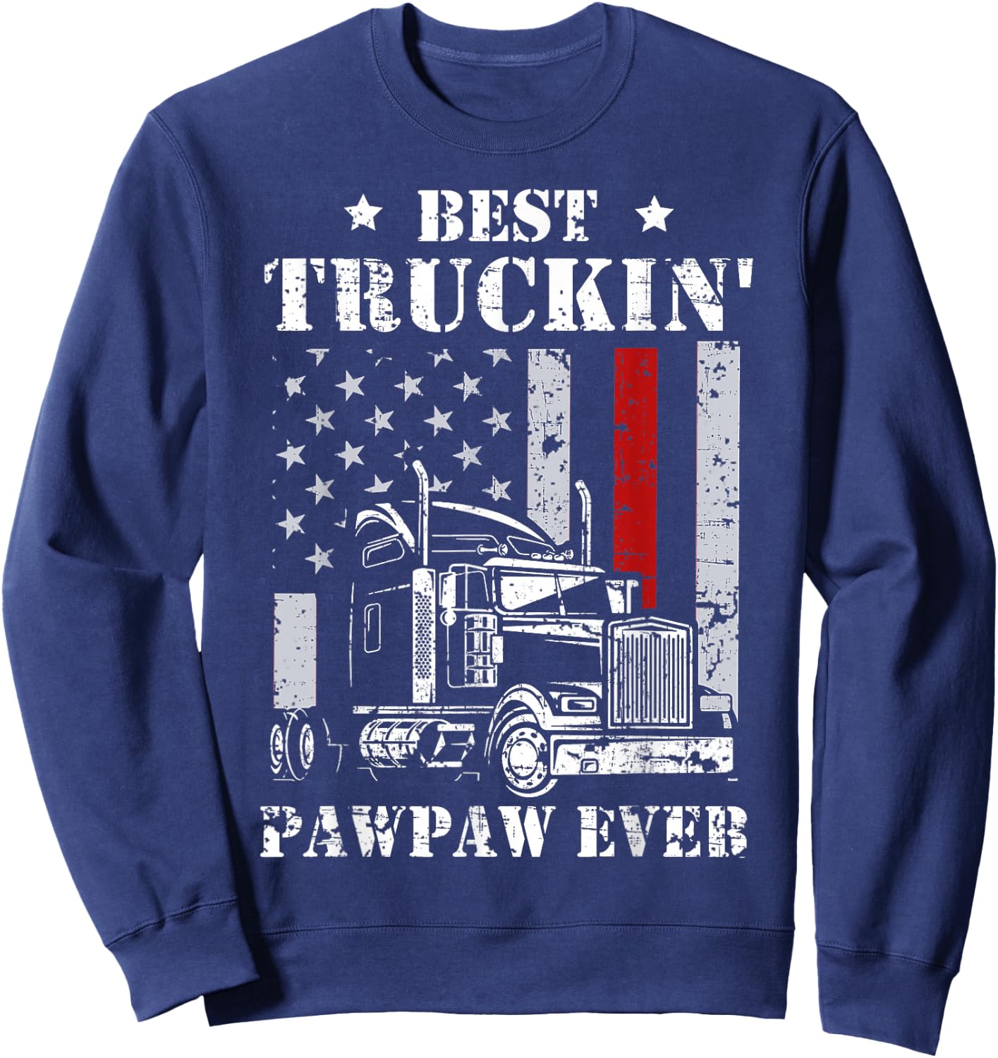 Best Truckin' Pawpaw Ever Flag Father's Day Sweatshirt - Sweatshirt | Navy