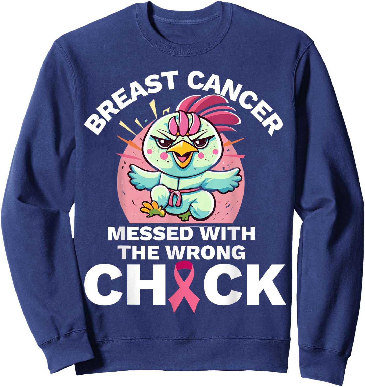 Messed With the Wrong Chick Chicken Breast Cancer Awareness Sweatshirt - Sweatshirt | Navy