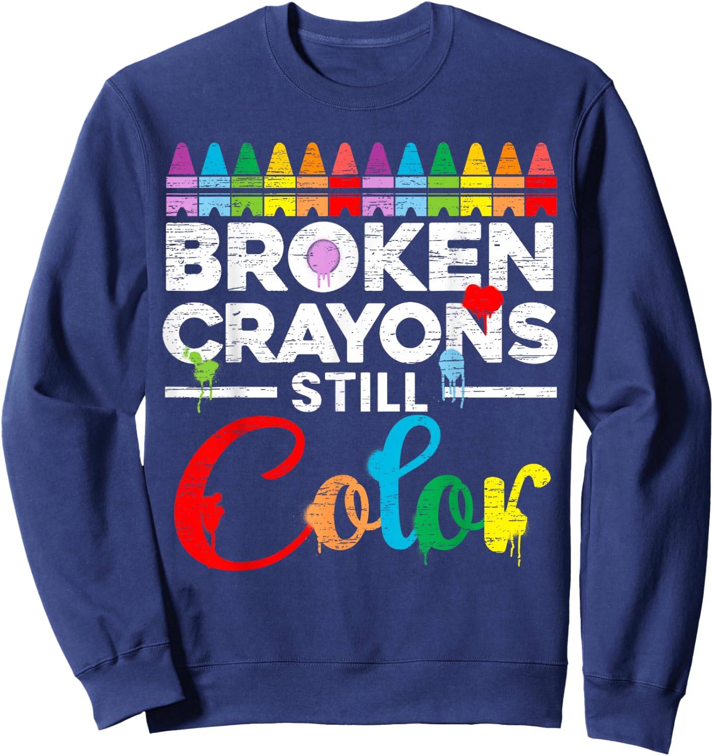 Broken Crayons Still Color Mental Health Awareness Supporter Sweatshirt - Sweatshirt | Navy