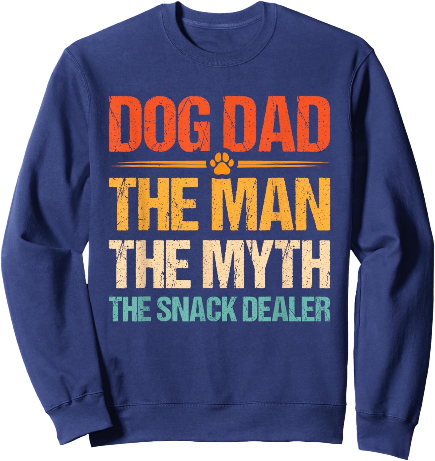 Dog Dad The Man The Myth The Snack Dealer Sweatshirt - Sweatshirt | Navy