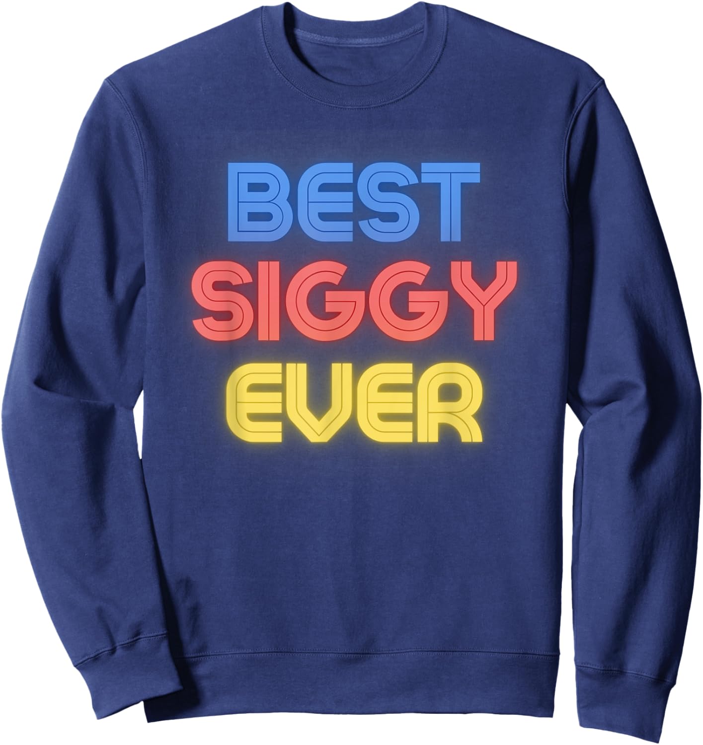 Best Siggy Ever - Funny Siggy Name Siggy Sweatshirt - Sweatshirt | Navy