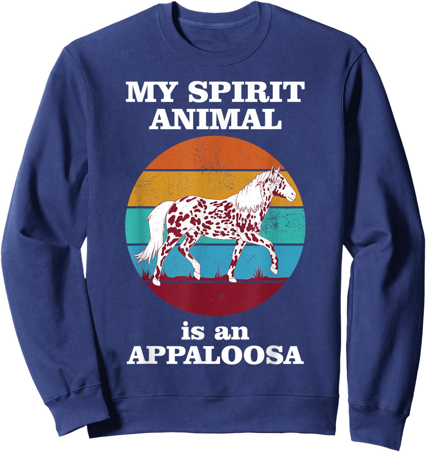 My Spirit Animal Is An Appaloosa Funny Horse Sweatshirt - Sweatshirt | Navy