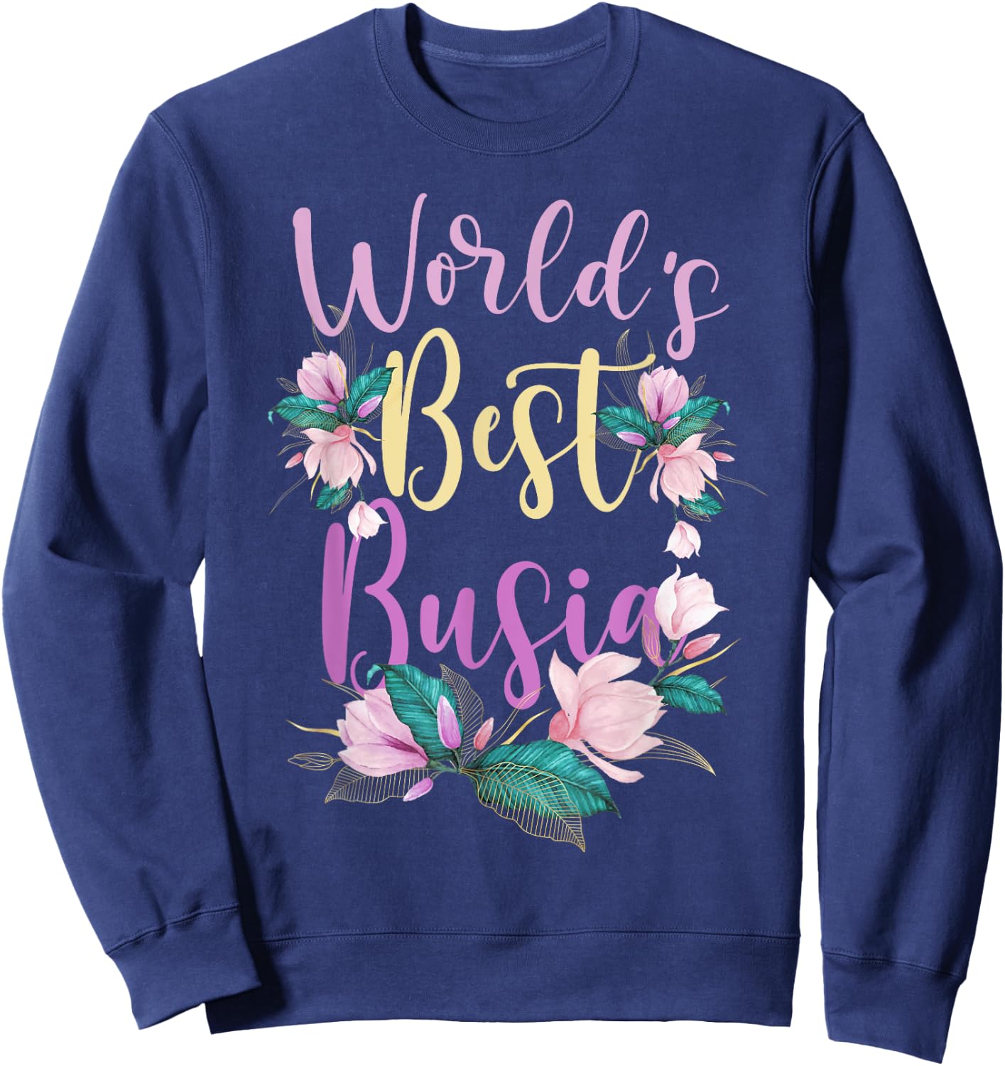 Family World's Best Busia Funny Busia Ever Gift Sweatshirt - Sweatshirt | Navy