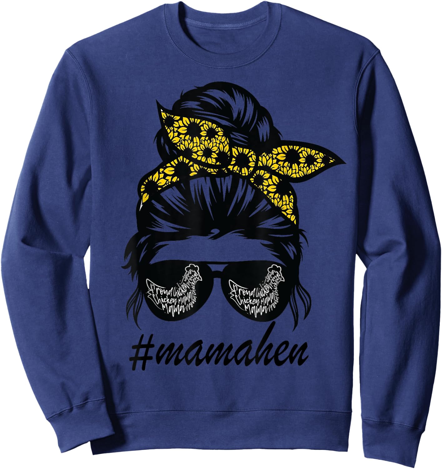 Mama Hen Chicken Messy Hair Bun Sunflower mother day Sweatshirt - Sweatshirt | Navy