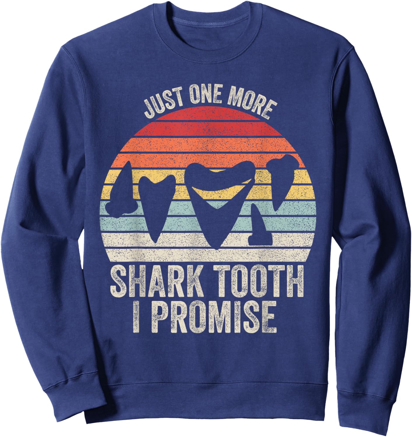 Retro Fossil Teeth Shirt Just One More Shark Tooth I Promise Sweatshirt - Sweatshirt | Navy