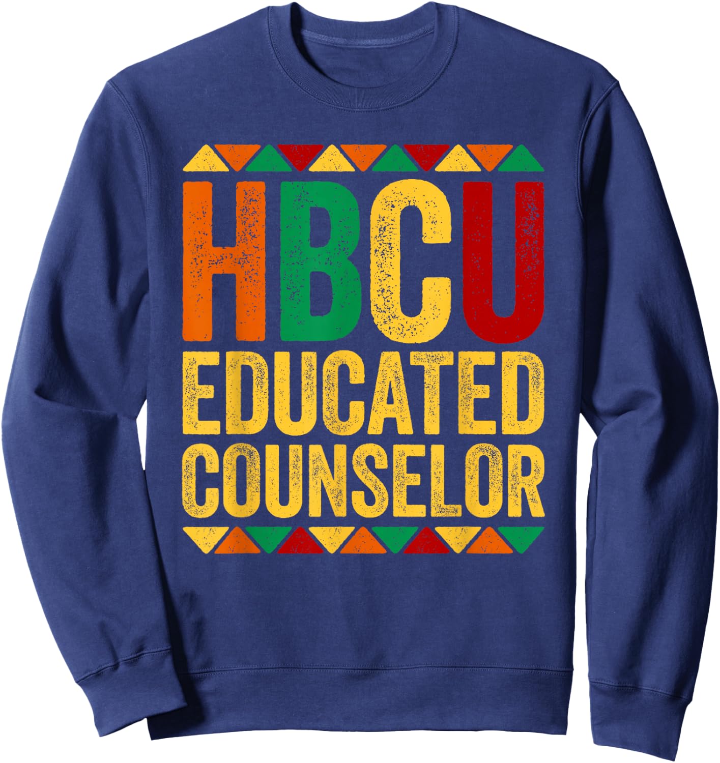 HBCU Educated Counselor Shirt Historical Black History Month Sweatshirt - Sweatshirt | Navy