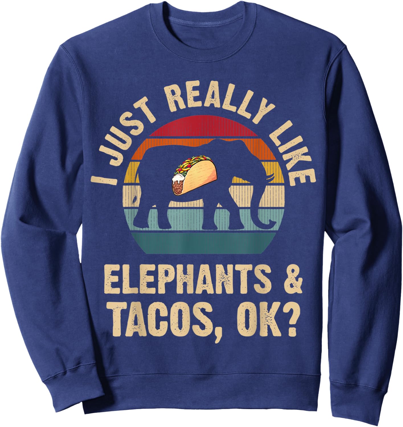 Elephants and Tacos lover Cinco de mayo Taco Tuesday Cute Sweatshirt - Sweatshirt | Navy