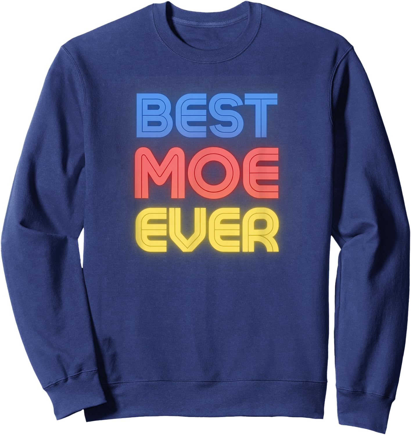 Best Moe Ever - Funny Moe Name Moe Sweatshirt - Sweatshirt | Navy