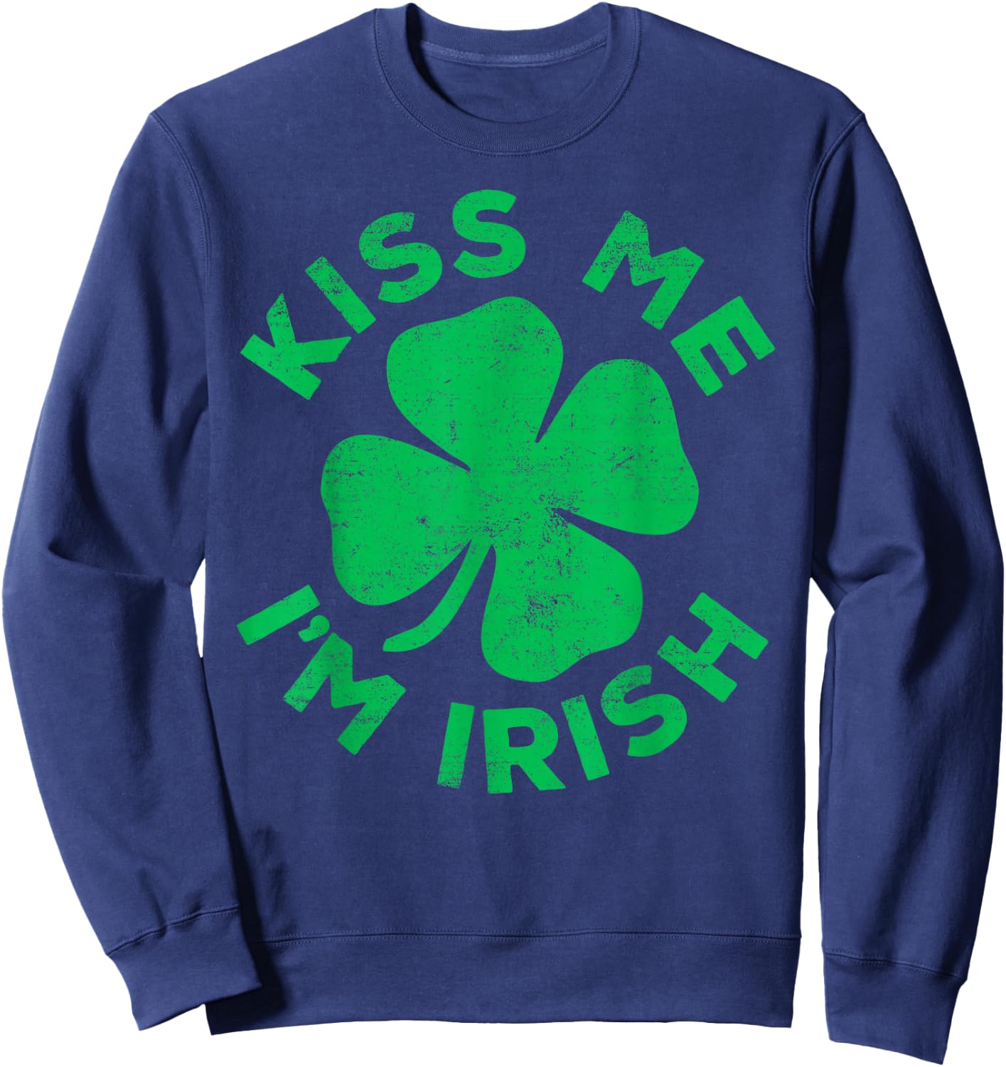 Kiss Me I'm Irish Shirt Funny Men Women Kids St Patricks Day Sweatshirt - Sweatshirt | Navy