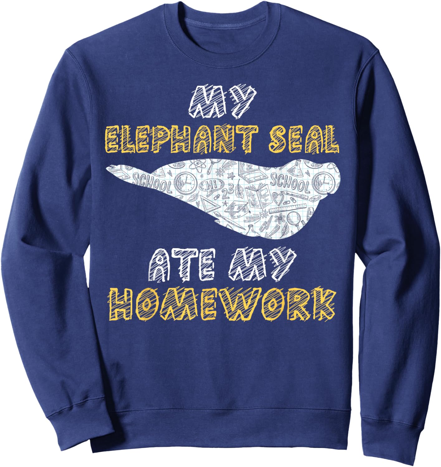 My Elephant Seal Ate My Homework Pup Kid Back To School Sweatshirt - Sweatshirt | Navy