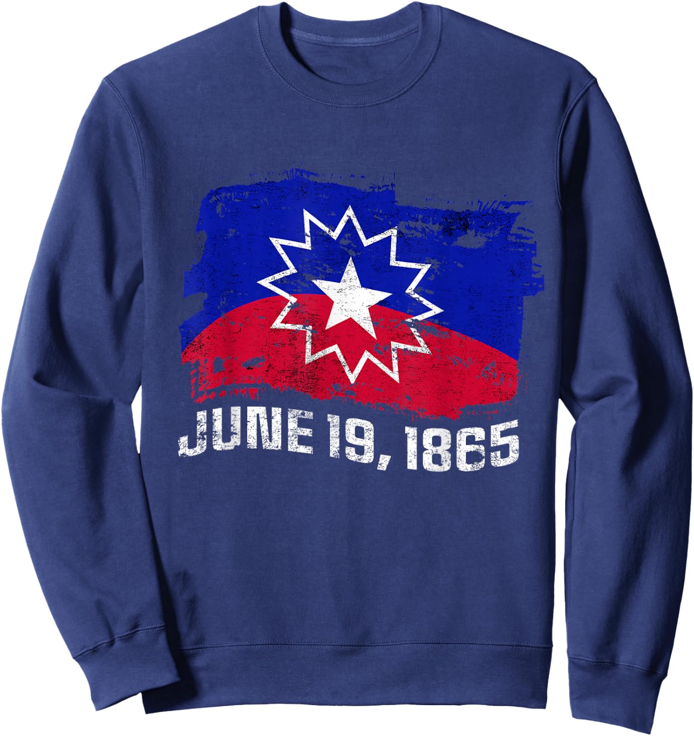 June 19 1865 Juneteenth Flag Black Freedom Black History Sweatshirt - Sweatshirt | Navy