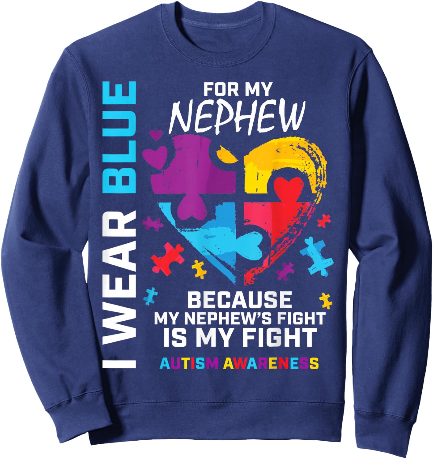 Uncle Aunt Heart I Wear Blue for My Nephew Autism Awareness Small Sweatshirt - Sweatshirt | Navy