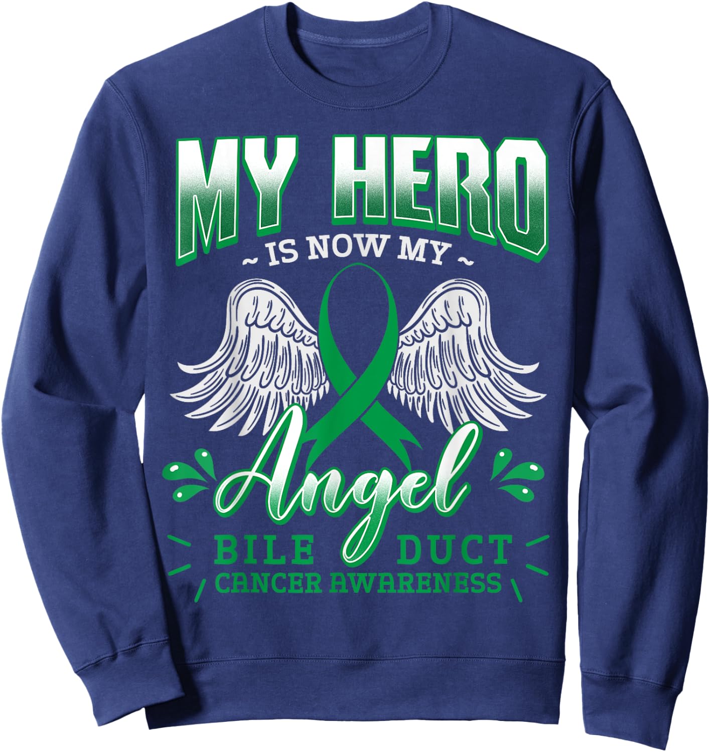 My Hero Is Now My Angel Bile Duct Cancer Awareness Warrior Sweatshirt - Sweatshirt | Navy