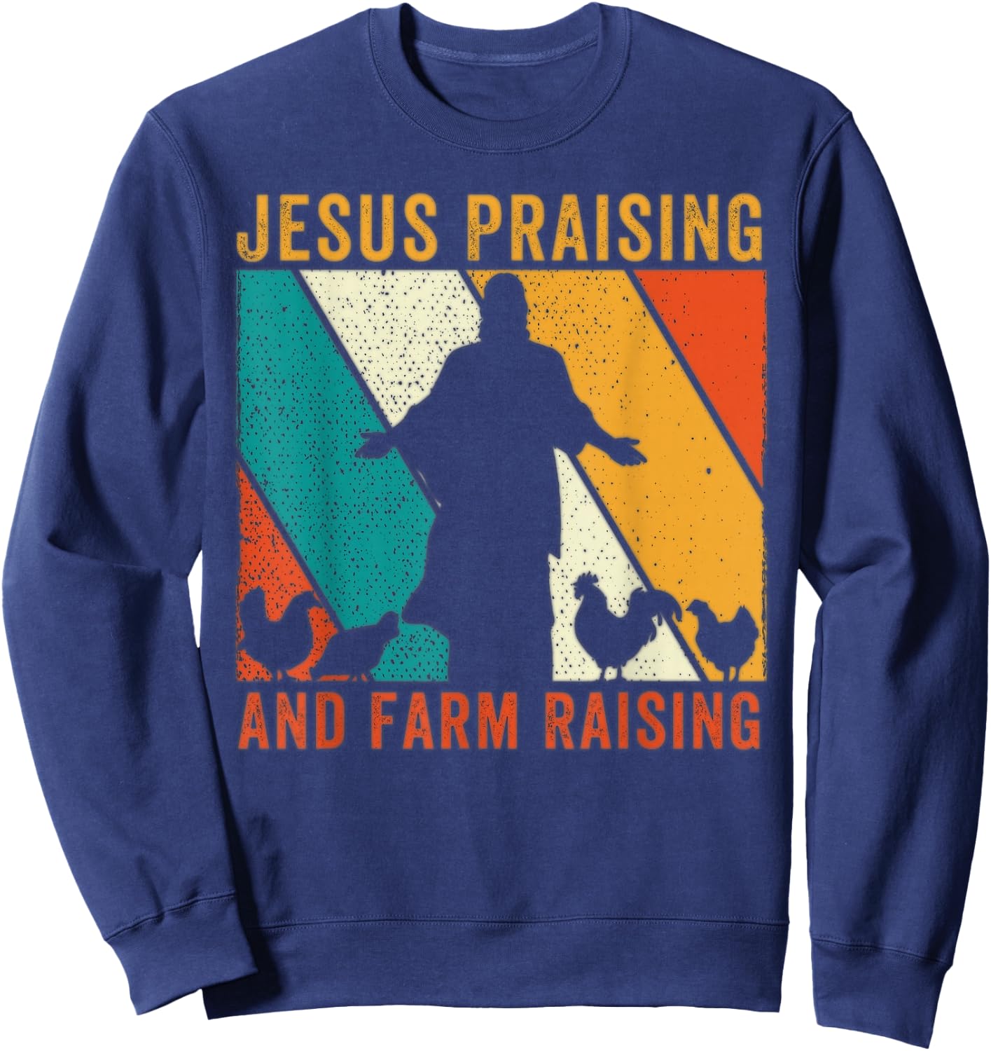 Jesus Praising And Farm Raising Chicken Farmer Christian Sweatshirt - Sweatshirt | Navy