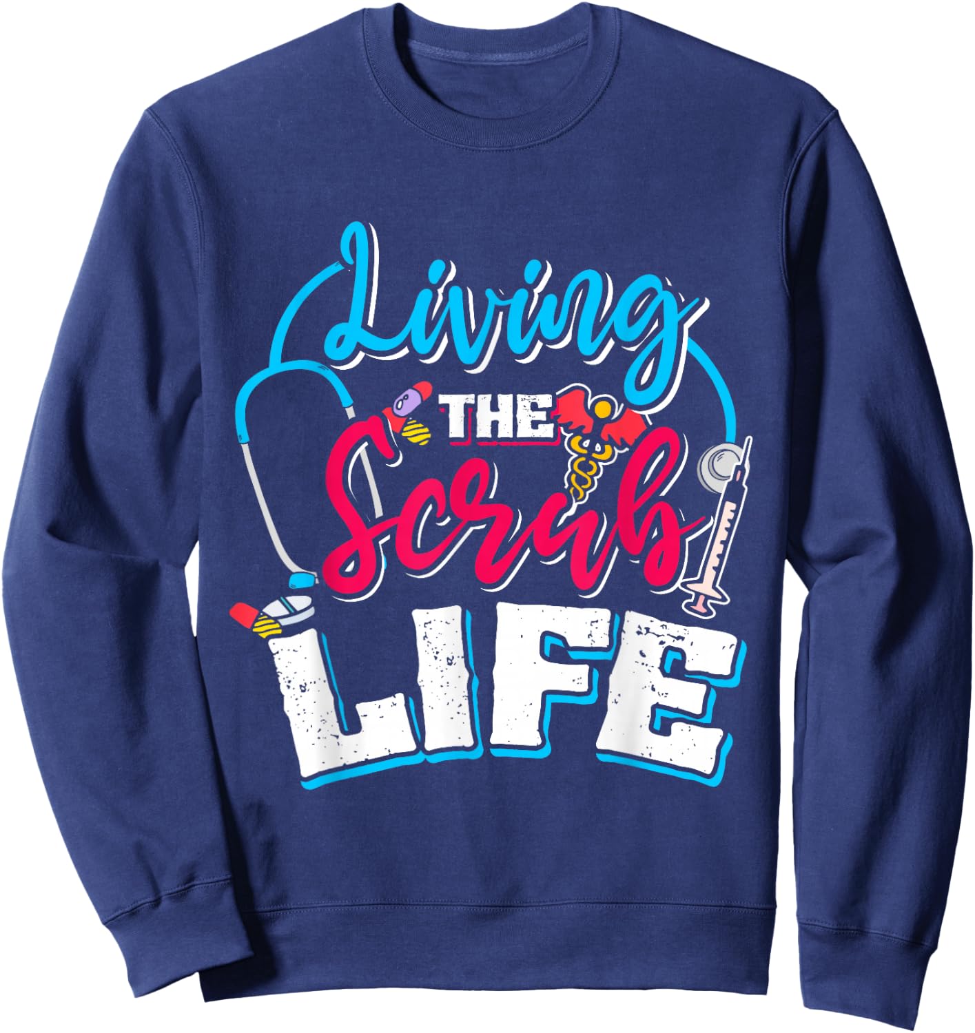 Living The Scrub Life Nurse Sweatshirt - Sweatshirt | Navy