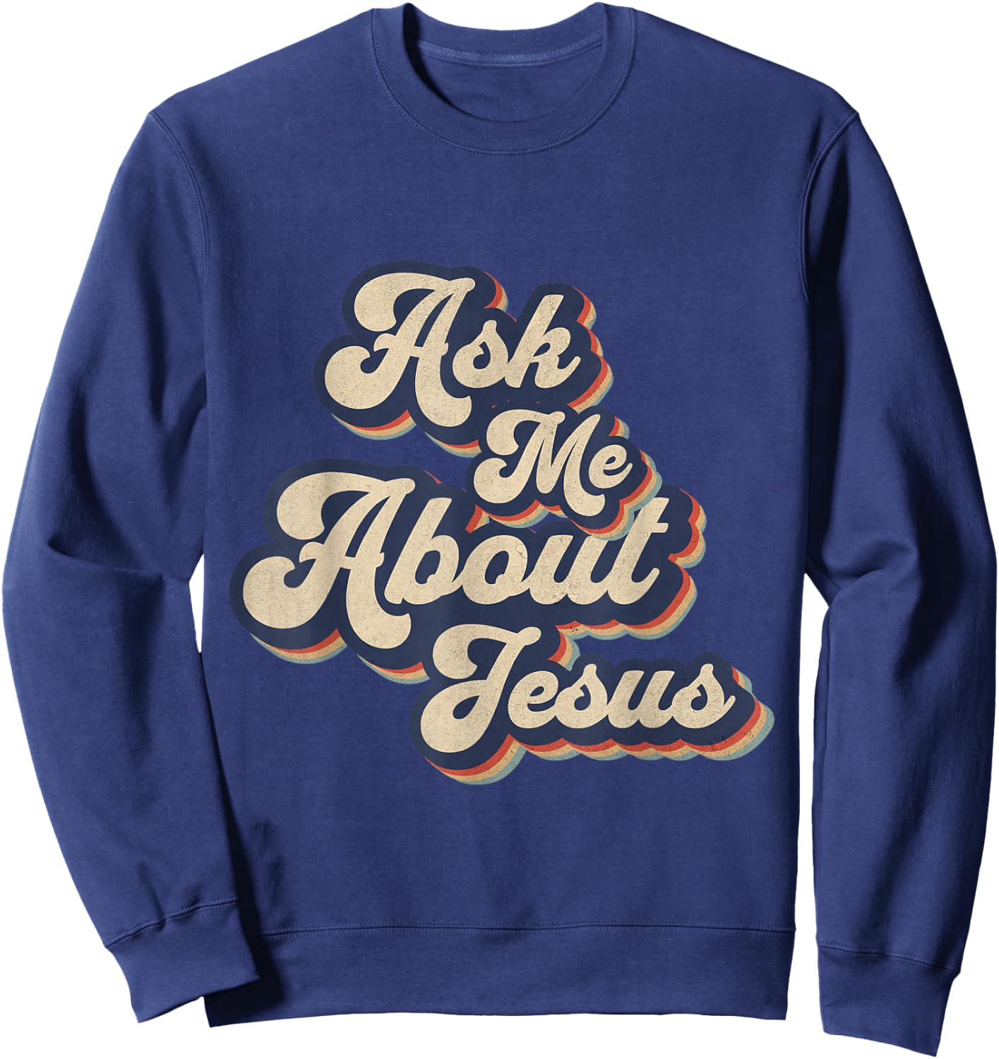 Ask Me About Jesus Retro Religious Christian Design Sweatshirt - Sweatshirt | Navy