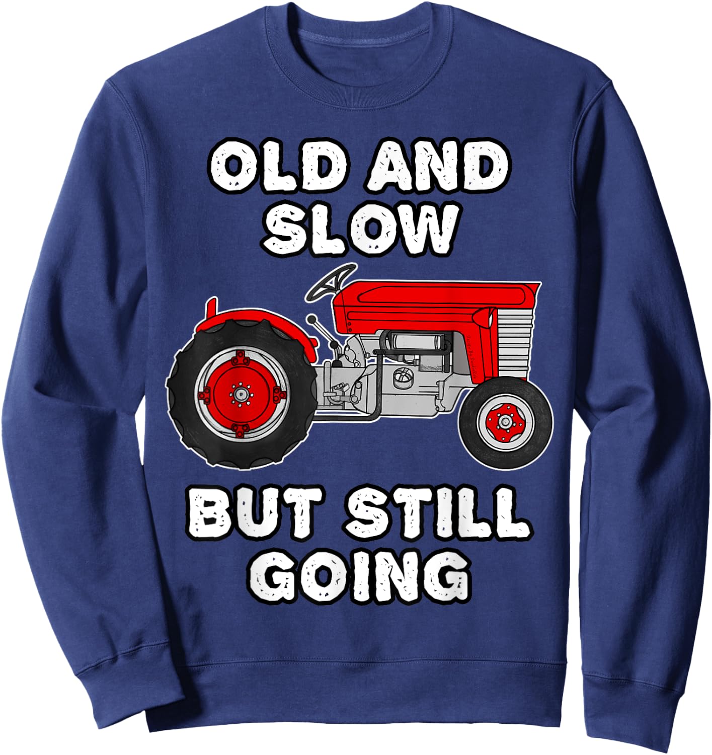 Vintage Tractor, Old And Slow But Still Going, Retirement Sweatshirt - Sweatshirt | Navy