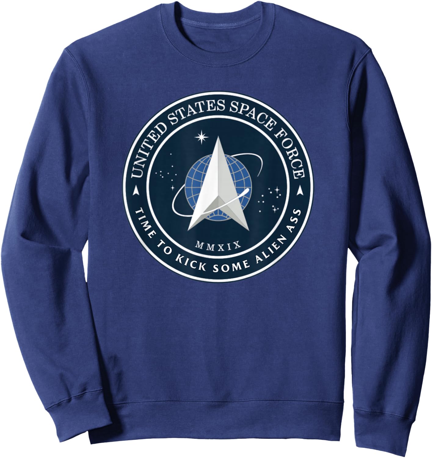 United States Space Force Logo Time To Kick Some Alien Ass Sweatshirt - Sweatshirt | Navy
