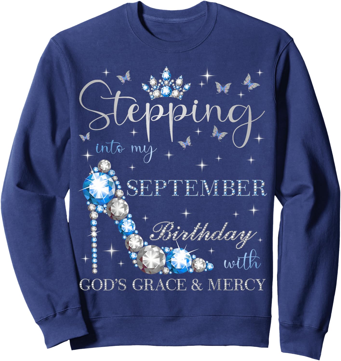 Stepping Into My September Birthday With God's Grace Sweatshirt - Sweatshirt | Navy