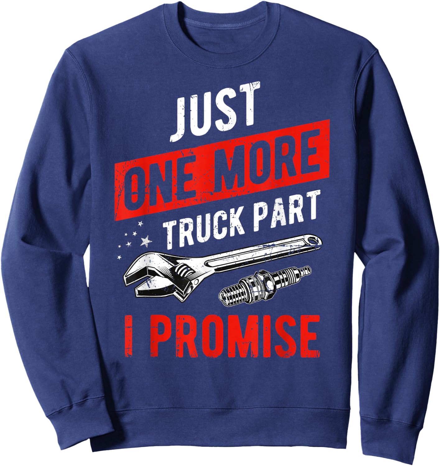 Just One More Truck Part I Promise Sweatshirt - Sweatshirt | Navy