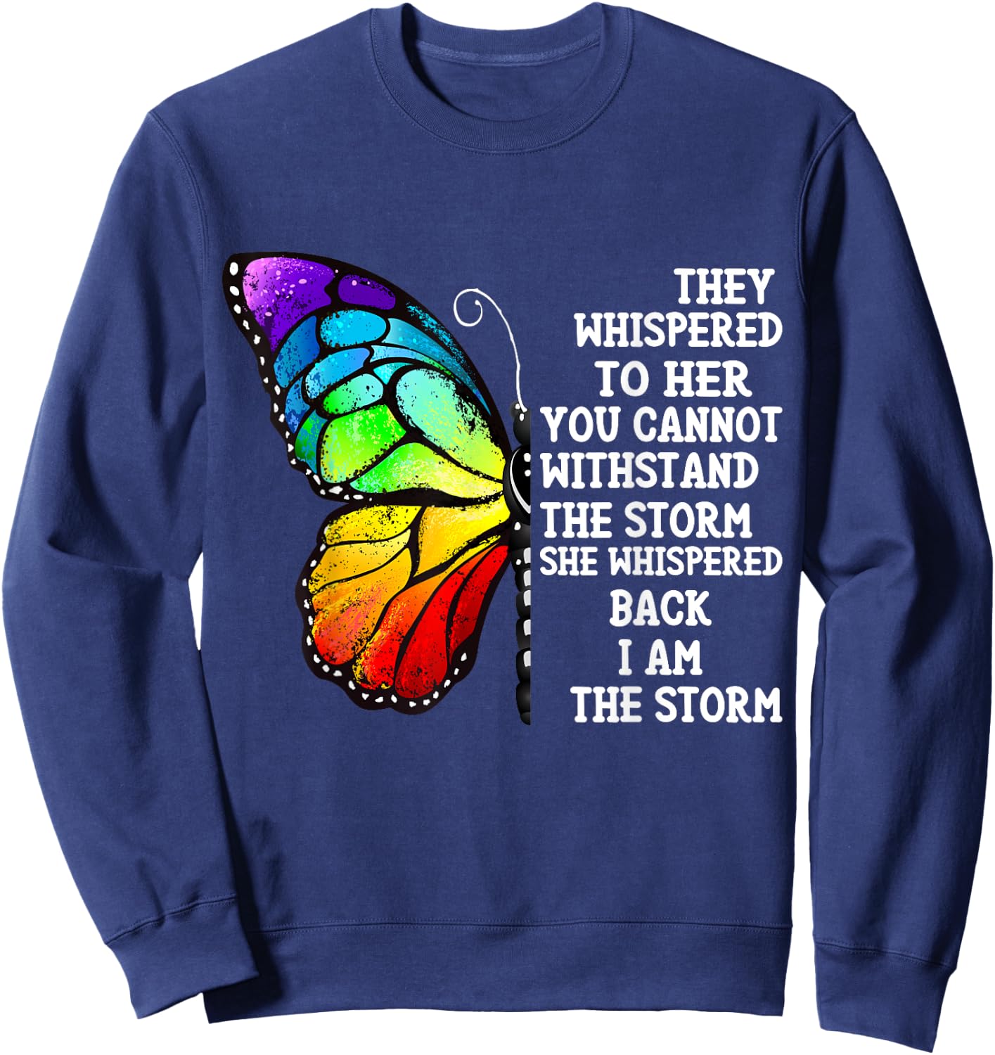 Inspiration Butterfly Empowerment Motivation They Whispered Sweatshirt - Sweatshirt | Navy