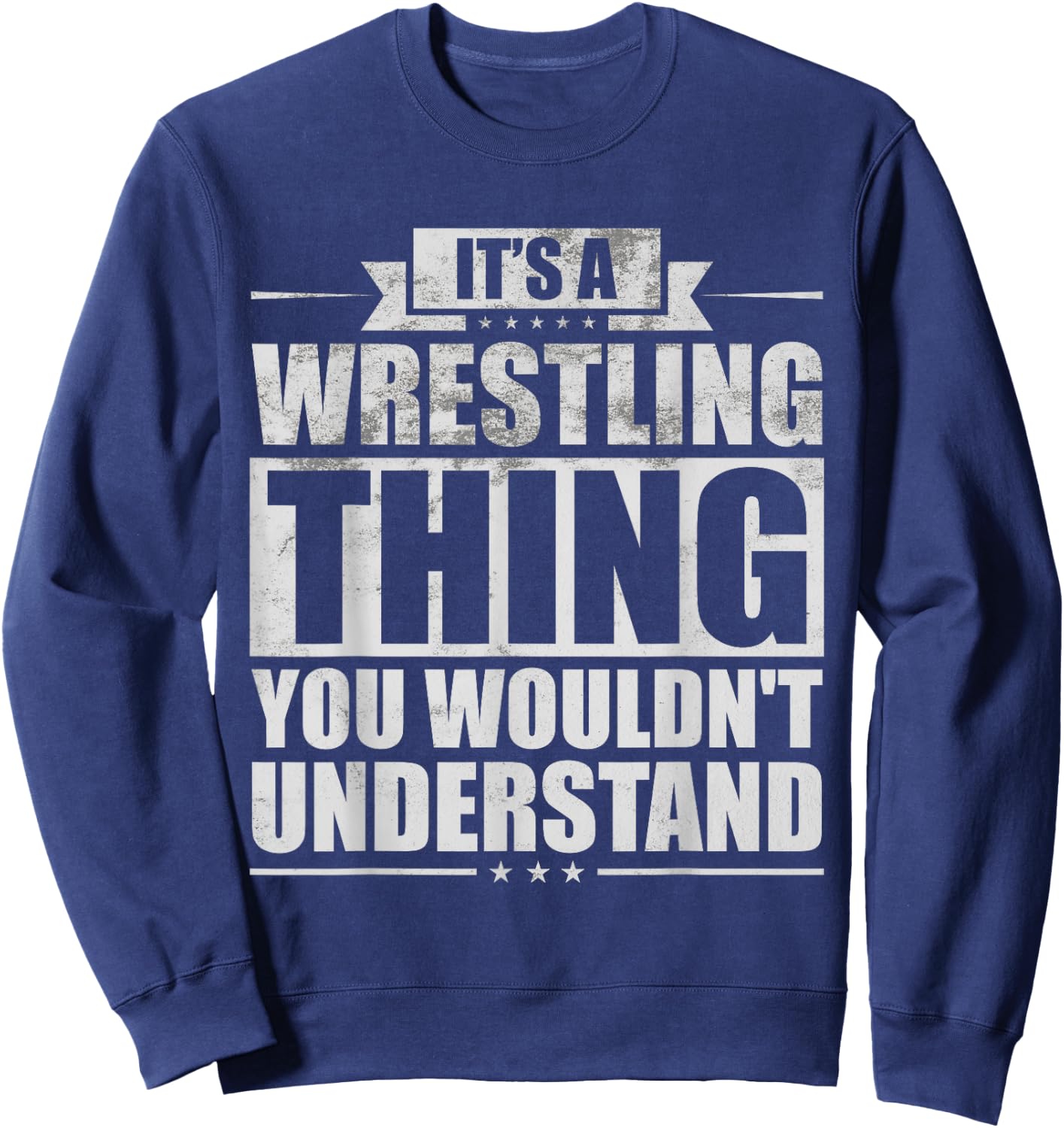 It's A Wrestling Thing You Wouldn't Understand Fighter Funny Sweatshirt - Sweatshirt | Navy