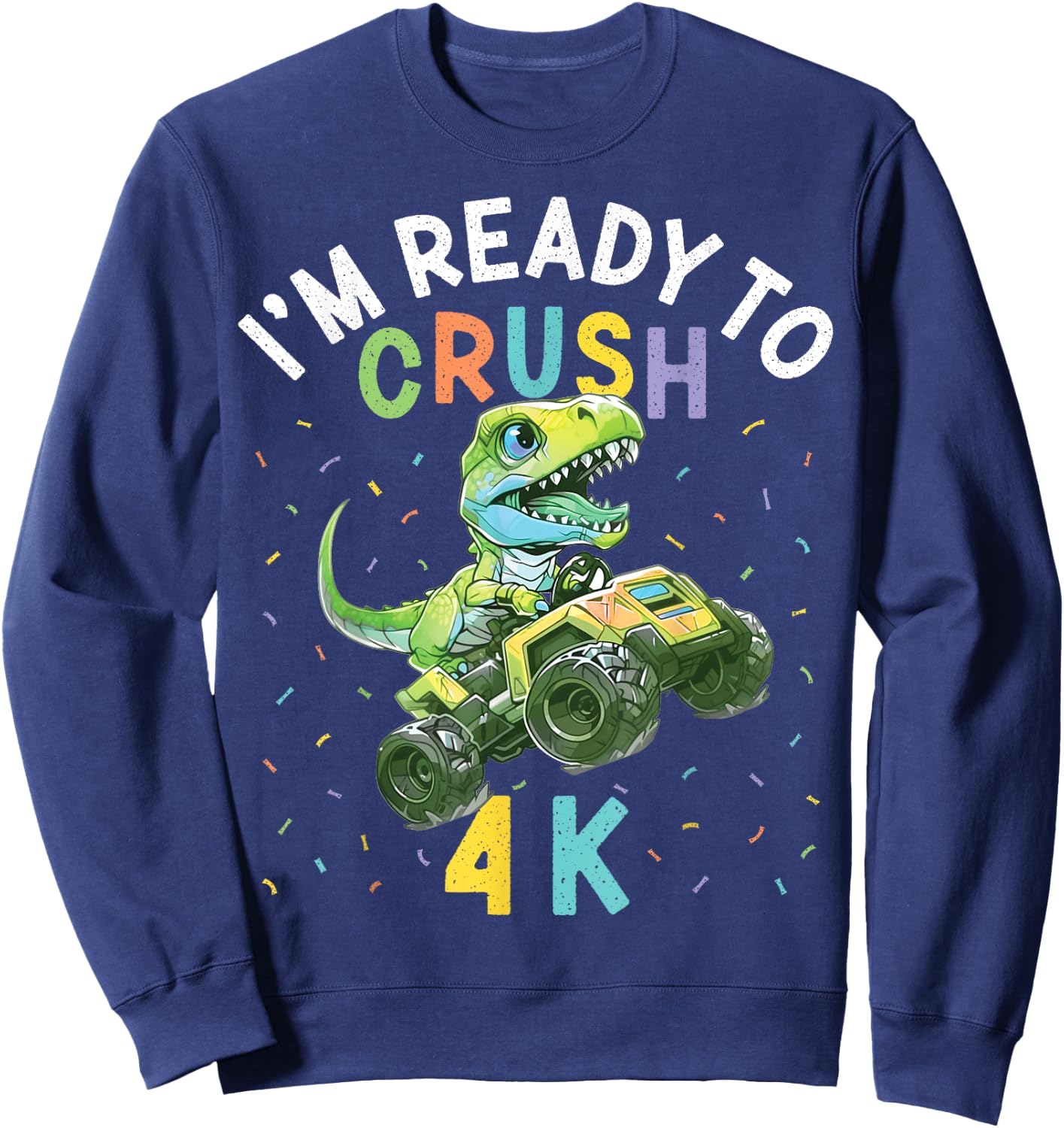 I'm Ready to Crush 4K Dinosaur Back to School 4K Kid Funny Sweatshirt - Sweatshirt | Navy