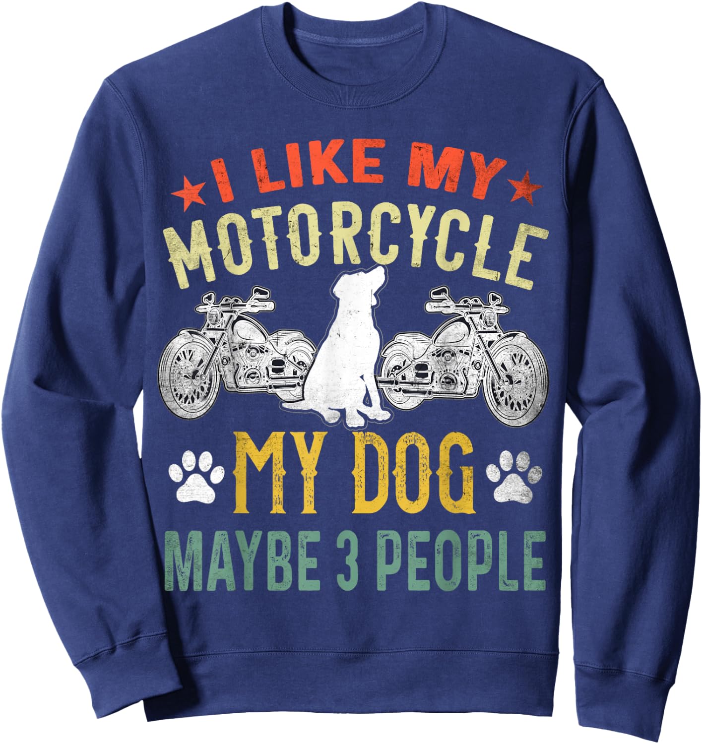 I Like My Motorcycle My Dog and Maybe 3 People Biker Puppy Women Sweatshirt - Sweatshirt | Navy