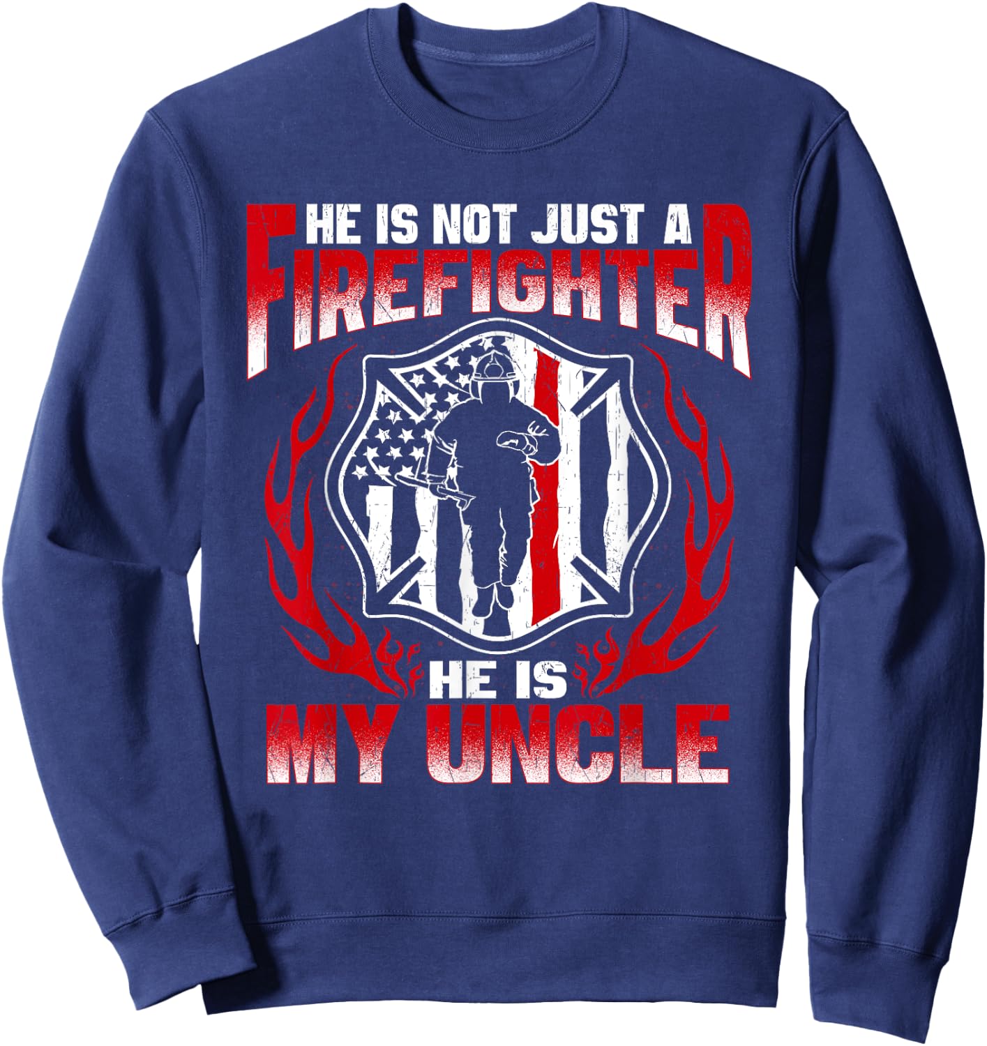 My Uncle Is A Firefighter Hero Proud Fire Niece Nephew Gifts Sweatshirt - Sweatshirt | Navy