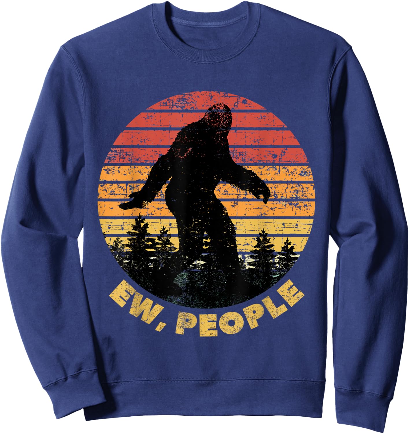 Ew People Bigfoot Funny Sasquatch Yeti Saying Retro Sweatshirt - Sweatshirt | Navy